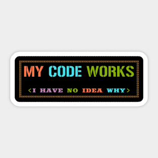 My Code Works I Have No Idea Why Sticker